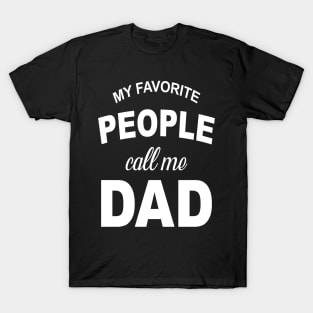 My Favorite People Call Me Dad T Shirt Funny Fathers Day Tee for Guys T-Shirt